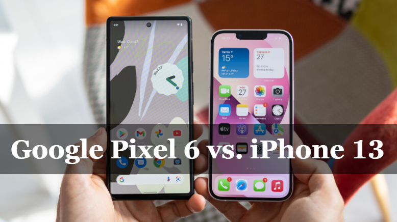 Google Pixel 6 vs. iPhone 13: Comparison Guide 2023 – Roobotech