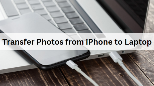 How to Transfer Photos from iPhone to Laptop