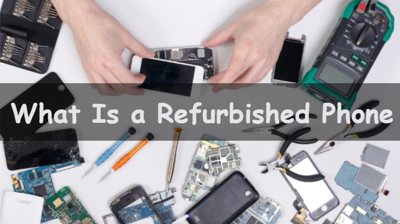 What Is A Refurbished Phone And Why Do You Need One In 2023? – Roobotech