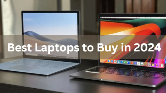 Best Laptops to Buy in 2024