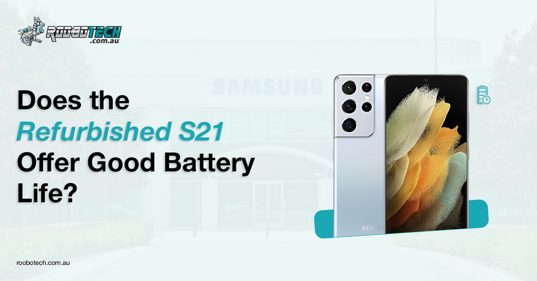 Does the Refurbished S21 Offer Good Battery Life