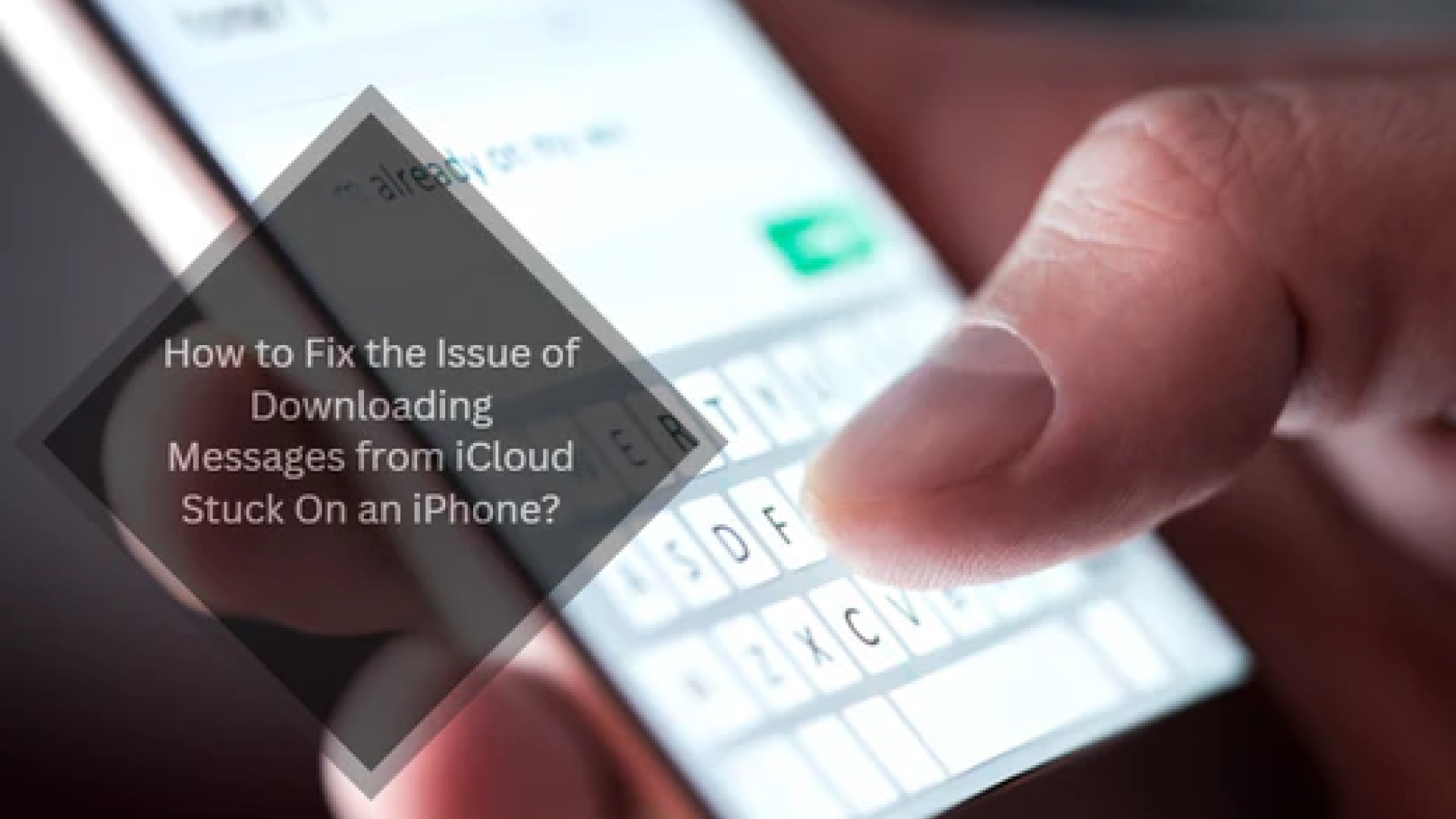 Downloading Message Fix the Issue of Downloading Messages from iCloud Stuck On an iPhone ...