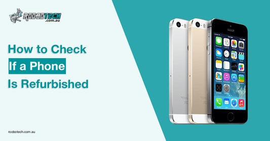 How to Check If a Phone Is Refurbished