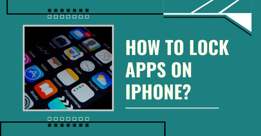 How to Lock Apps on iPhone for Better Privacy and Protection