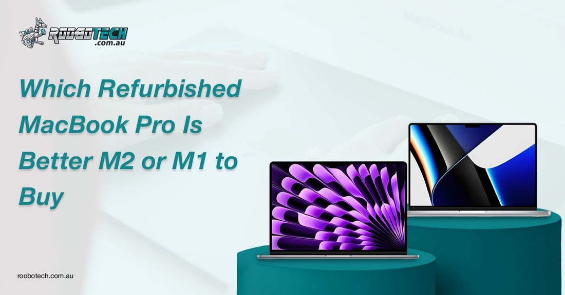 Which Refurbished MacBook Pro Is Better M2 or M1 to Buy