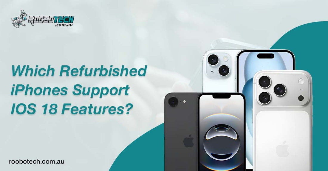 Which Refurbished iPhones Support iOS 18 Features