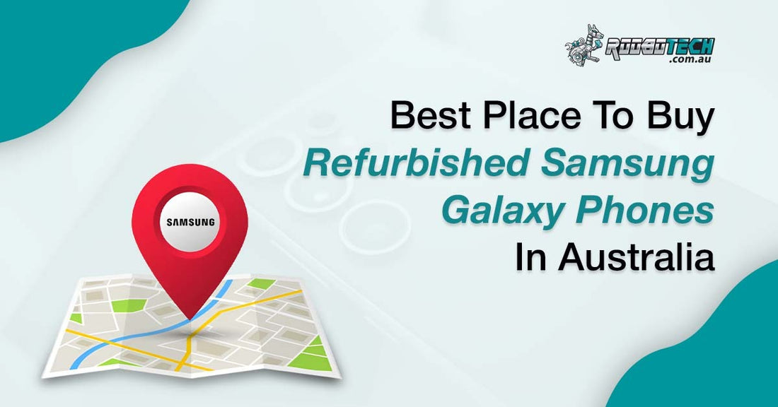 Best Place to Buy Refurbished Samsung Galaxy Phones in Australia