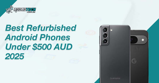 Best Refurbished Android Phones Under $500 AUD 2025