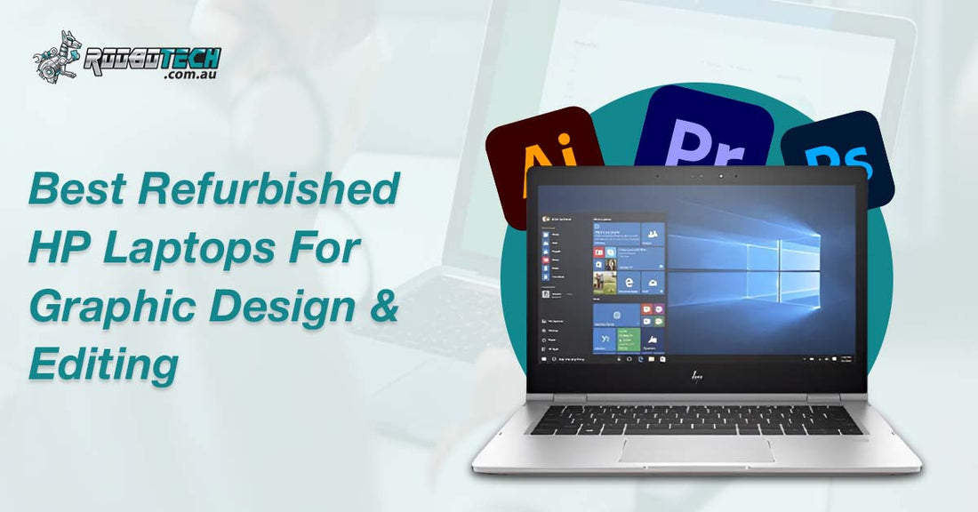 Best Refurbished HP Laptops for Graphic Design and Editing
