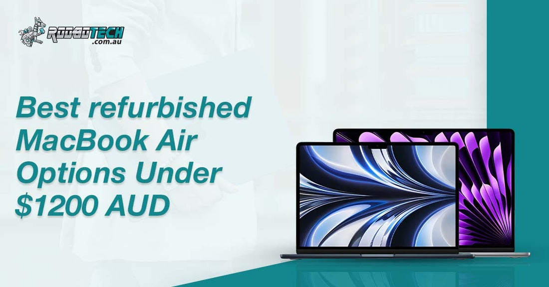 Best Refurbished MacBook Air Options Under $1200 AUD