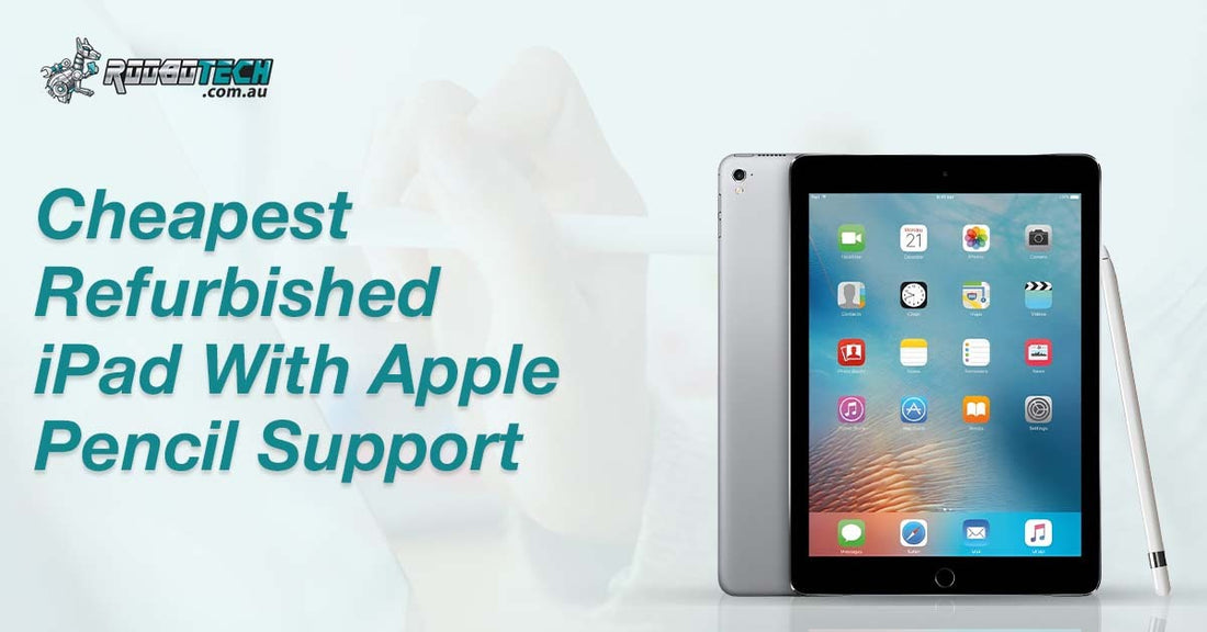 Cheapest Refurbished Ipad with Apple Pencil Support