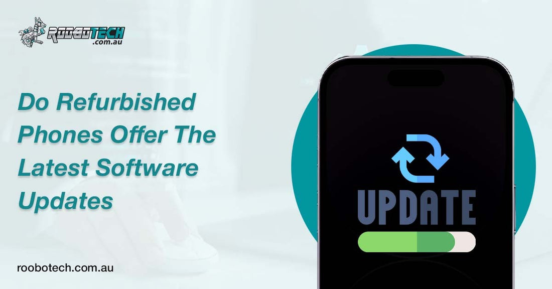Do Refurbished Phones Offer the Latest Software Updates