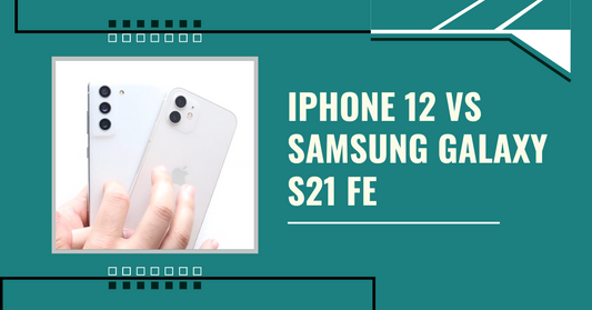 iPhone 12 vs Samsung Galaxy S21 FE