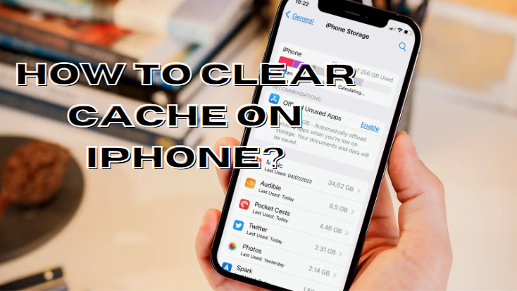 how to clear the Cache on an iPhone