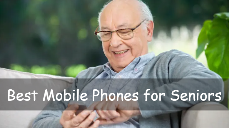 Best Mobile Phones for Seniors