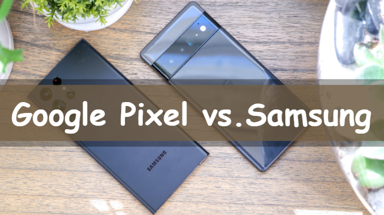 Refurbished Google Pixel vs. Samsung