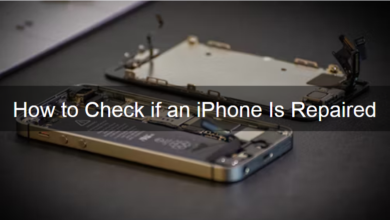 how to check if iphone is repaired