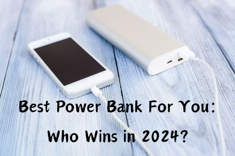 Best Power Bank for you in 2024
