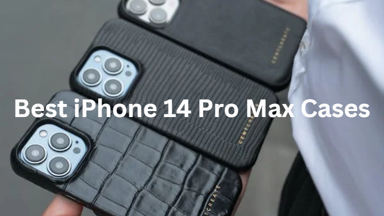 The Ultimate Guide to the 16 Best iPhone 14 Pro Max Cases