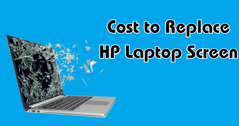 Cost to Replace HP Laptop Screen