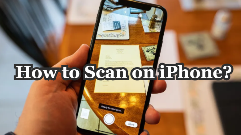 How to Scan on iPhone: Easiest Step-By-Step Guide – Roobotech