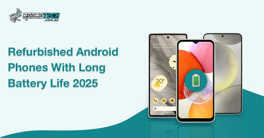 Refurbished Android Phones with Long Battery Life 2025